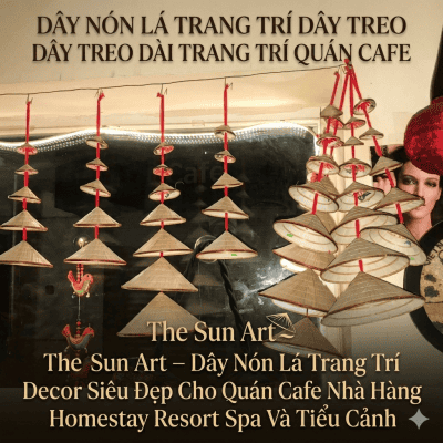The Sun Art – Dây Nón Lá Trang Trí Decor Siêu Đẹp Cho Quán Cafe Nhà Hàng Homestay Resort Spa Và Tiểu Cảnh